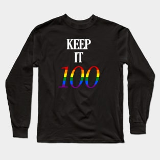 Keep it 100 LGBT Gay Pride Long Sleeve T-Shirt